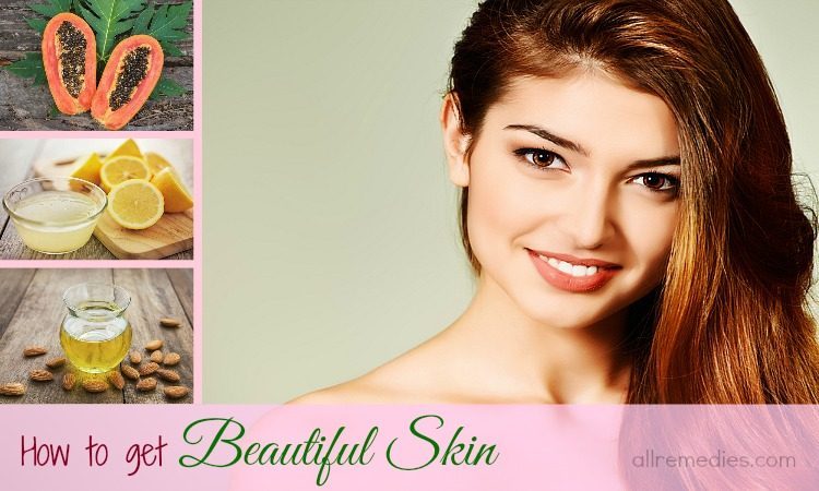 How to Get Beautiful Skin Naturally at Home – 28 Simple Ways
