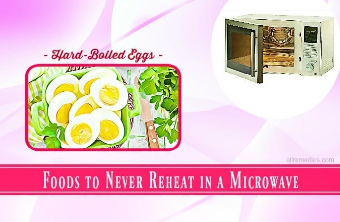 foods to never reheat in a microwave