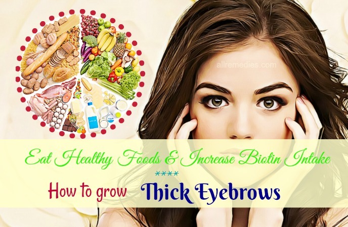 how to grow thick eyebrows fast-eat healthy foods and increase biotin intake