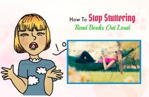 Top 9 Tips How To Stop Stuttering In Child & Adults Naturally