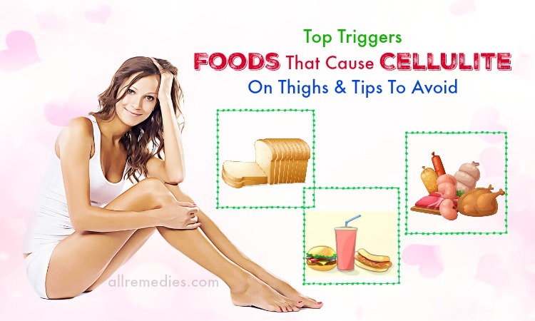 Top Triggers, Foods That Cause Cellulite On Thighs & Tips To Avoid